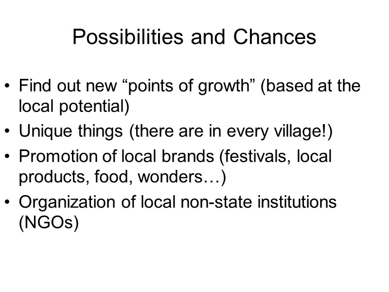 Possibilities and Chances Find out new “points of growth” (based at the local potential)